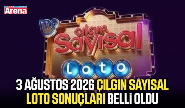 3 Ağustos 2026 Çılgın Sayısal Loto sonuçları belli oldu
