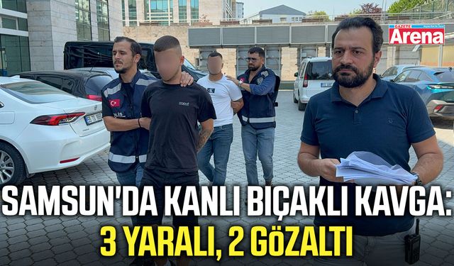 Samsun'da kanlı bıçaklı kavga: 3 yaralı, 2 gözaltı