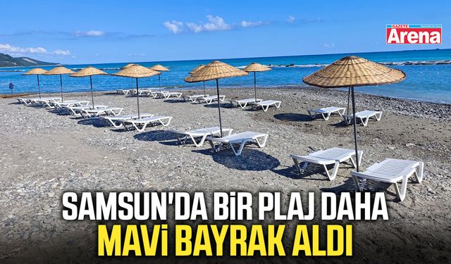 Samsun'da bir plaj daha mavi bayrak aldı