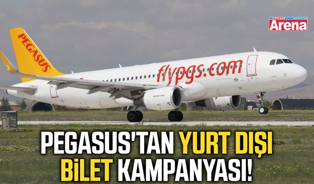 Pegasus'tan yurt dışı bilet kampanyası!
