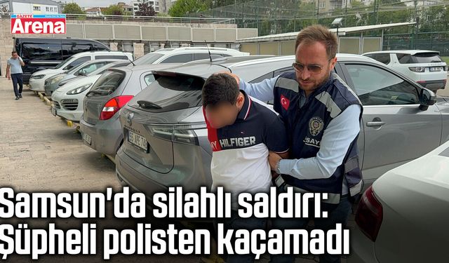 Samsun'da silahlı saldırı: Şüpheli polisten kaçamadı