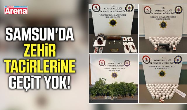 Samsun'da zehir tacirlerine geçit yok!