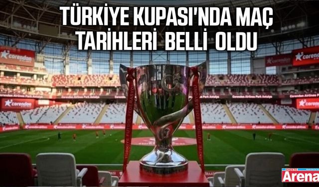Ziraat Türkiye Kupası maç tarihleri belli oldu