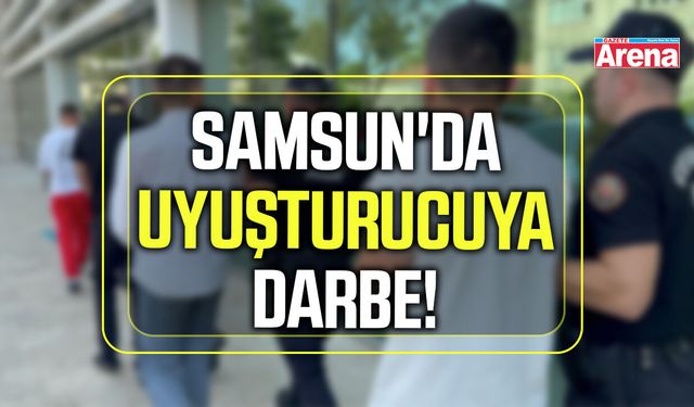 Samsun'da uyuşturucuya darbe!
