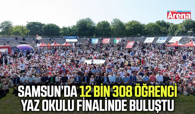 Samsun'da 12 bin 308 öğrenci yaz okulu finalinde buluştu