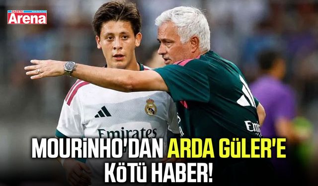 Mourinho'dan Arda Güler'e kötü haber!
