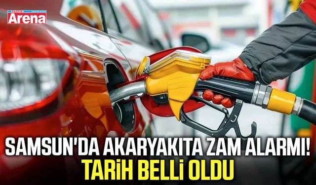 Samsun'da akaryakıta zam alarmı! Tarih belli oldu