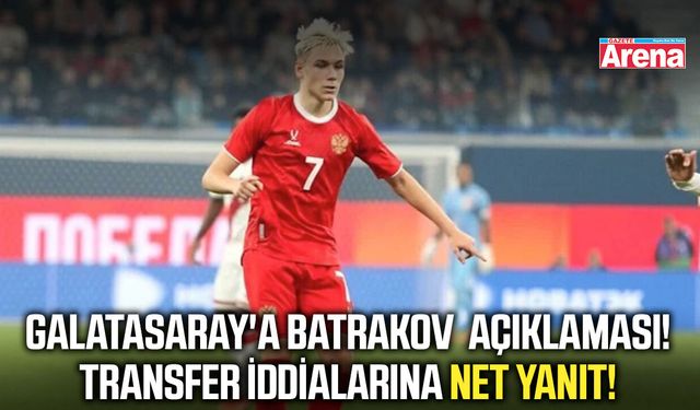 Galatasaray'a Batrakov açıklaması! Menajerinden transfer iddialarına net yanıt