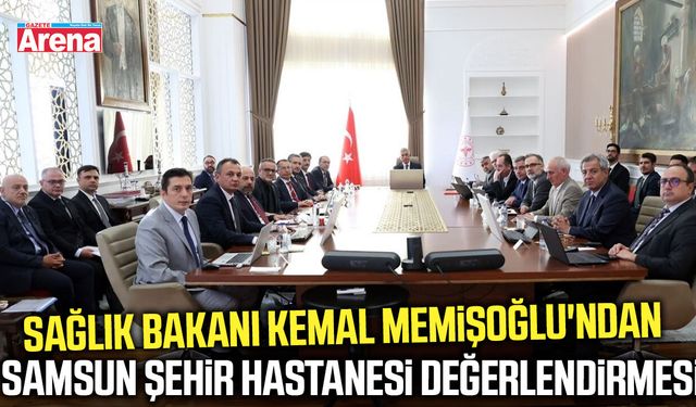 Bakan Memişoğlu'ndan Samsun Şehir Hastanesi değerlendirmesi