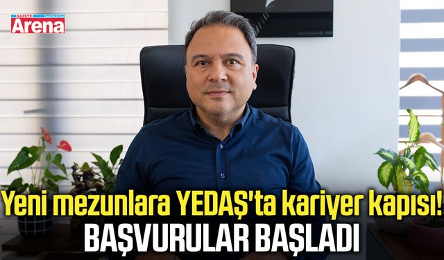 Yeni mezunlara YEDAŞ'ta kariyer kapısı! Başvurular başladı
