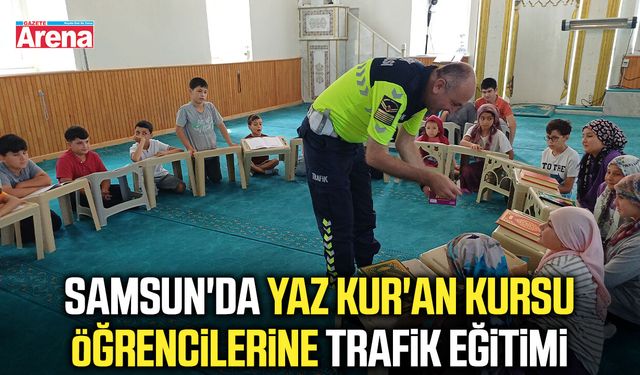 Samsun'da yaz Kur'an kursu öğrencilerine trafik eğitimi
