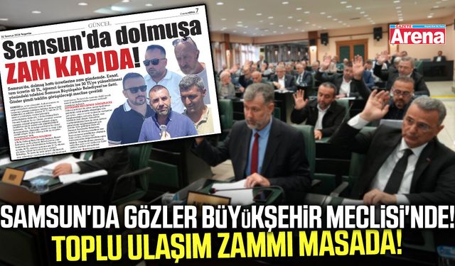 Samsun'da toplu ulaşım zammı mecliste!