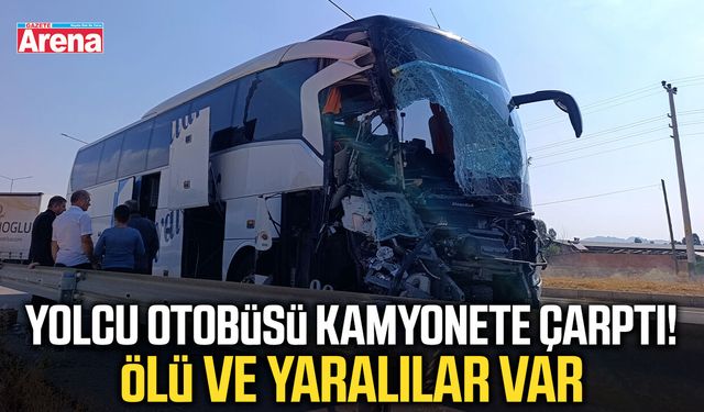 Yolcu otobüsü kamyonete çarptı! Ölü ve yaralılar var