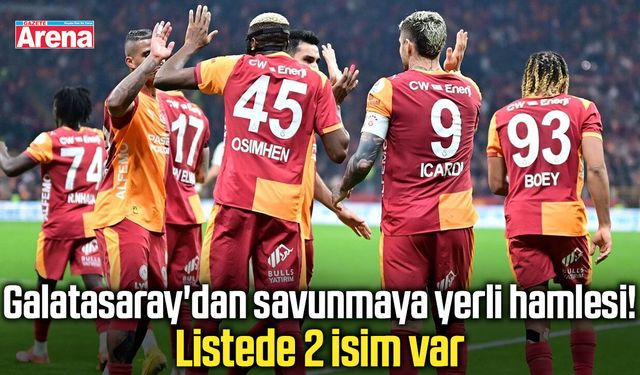 Galatasaray'dan savunmaya yerli hamlesi!