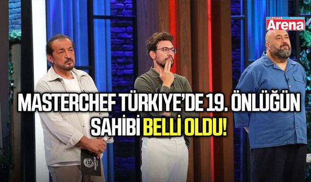 MasterChef Türkiye’de 19. önlüğün sahibi belli oldu