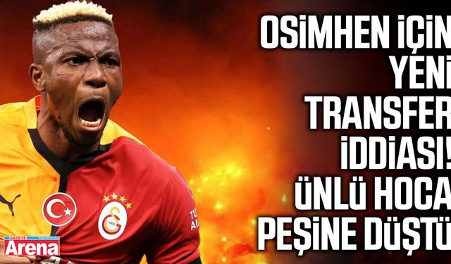 Osimhen için yeni transfer iddiası!