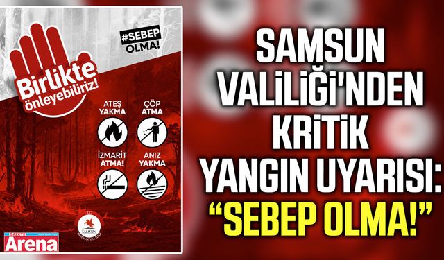 Samsun'da yangın alarmı! Valilikten vatandaşlara önemli çağrı