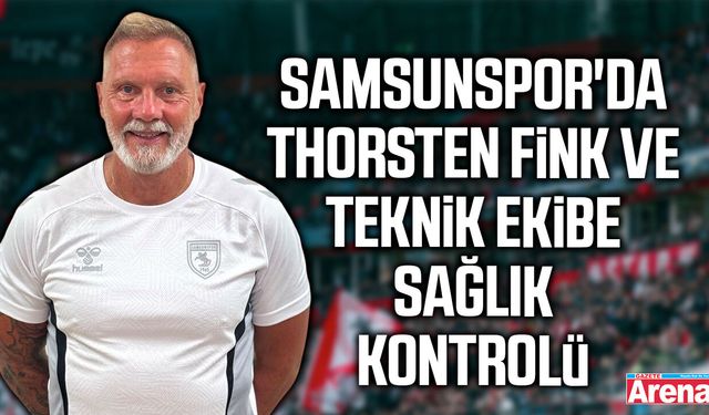 Samsunspor'da Thorsten Fink ve teknik ekibe sağlık kontrolü