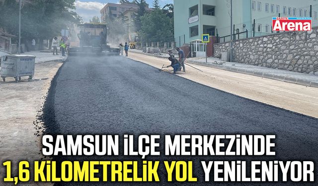 Samsun ilçe merkezinde 1,6 kilometrelik yol yenileniyor