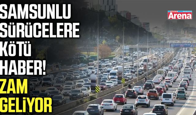 Samsunlu sürücelere kötü haber! Zam geliyor