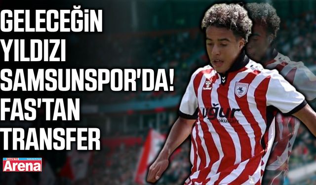 Samsunspor 18'lik yıldızı kadrosuna kattı!