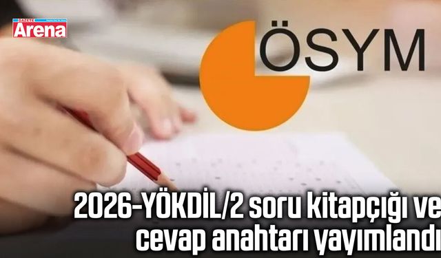 2026-YÖKDİL/2 soru kitapçığı ve cevap anahtarı yayımlandı
