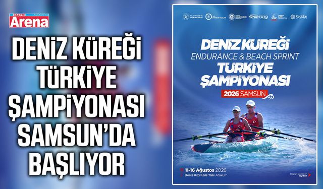 Deniz Küreği Türkiye Şampiyonası Samsun’da başlıyor