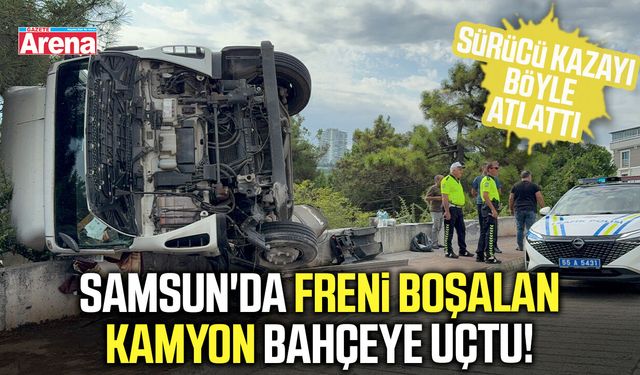 Samsun'da freni boşalan kamyon bahçeye devrildi!
