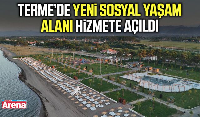 Samsun'da yeni sosyal yaşam alanı hizmete açıldı