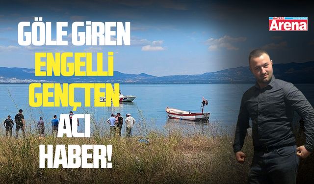 Göle giren engelli gençten acı haber