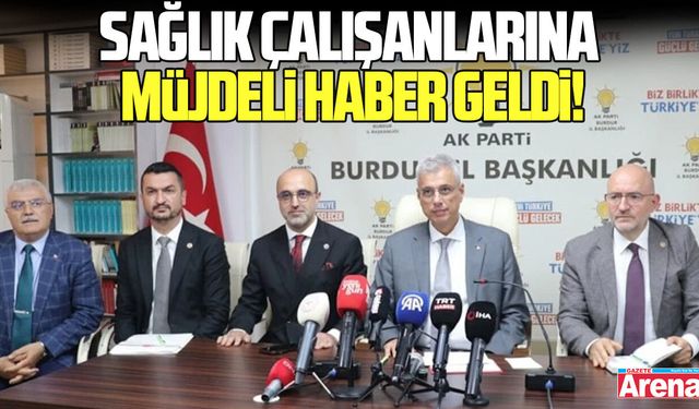 Sağlık çalışanlarına müjdeli haber