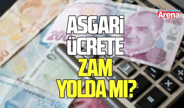Asgari ücrete zam yolda mı?