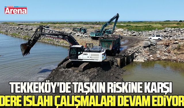 Samsun Tekkeköy'de taşkın riskine karşı dere ıslahı hız kazandı