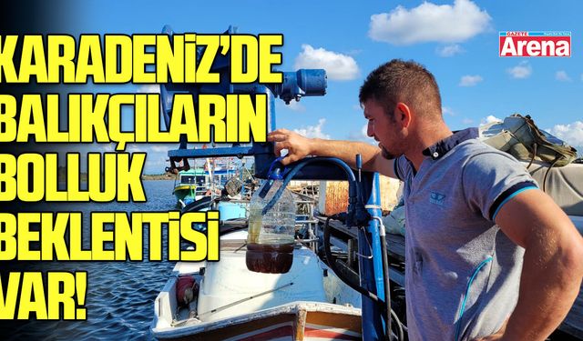 Karadeniz’de balıkçıların bolluk beklentisi var