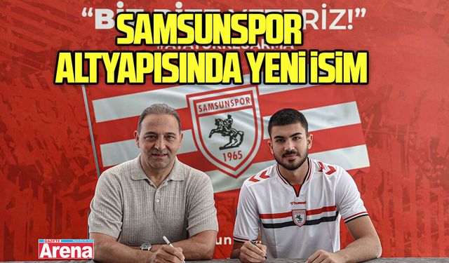 Samsunspor altyapısında yeni isim