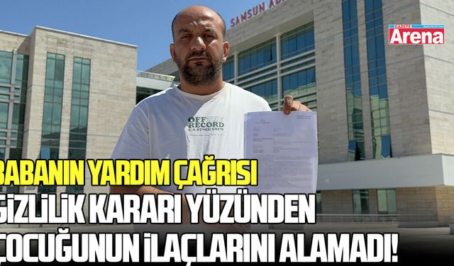 Samsun'da gizlilik kararı çocukların tedavi sürecini etkiledi