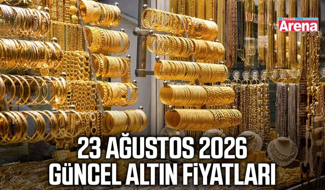 23 Ağustos 2026 güncel altın fiyatları