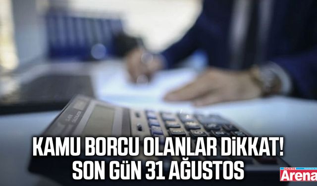 Kamu borcu olanlar dikkat! Son gün 31 Ağustos