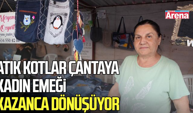 Atık kotlar çantaya, kadın emeği kazanca dönüşüyor