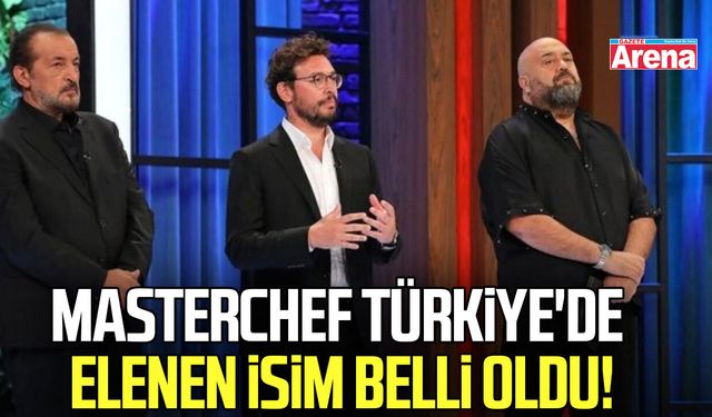 MasterChef Türkiye'de elenen isim belli oldu
