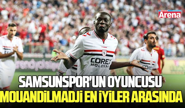 Samsunspor'un oyuncusu Mouandilmadji en iyiler arasında