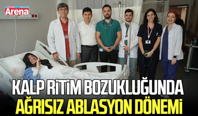 Samsun’da kalp ritim bozukluğunda ağrısız ablasyon dönemi
