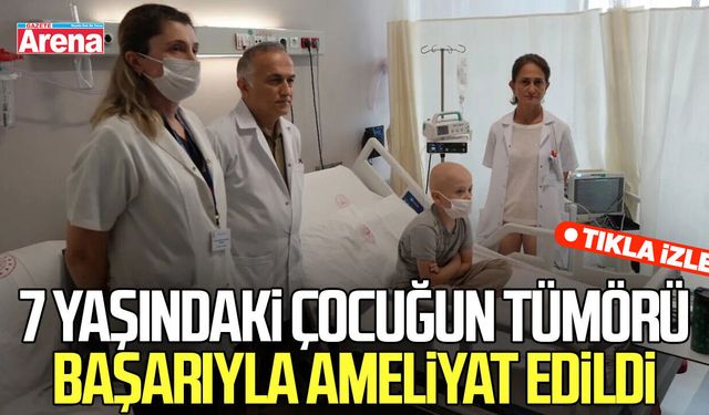 Samsun'da 7 yaşındaki çocuğun tümörü başarıyla ameliyat edildi