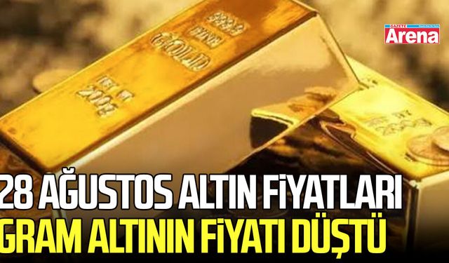 28 Ağustos altın fiyatları: Gram altının fiyatı düştü
