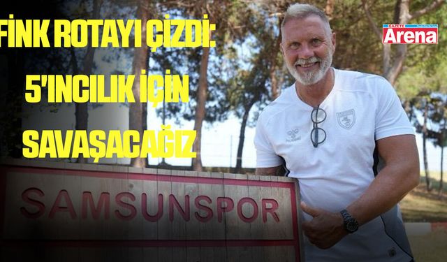 Fink rotayı çizdi: "5'incilik için savaşacağız
