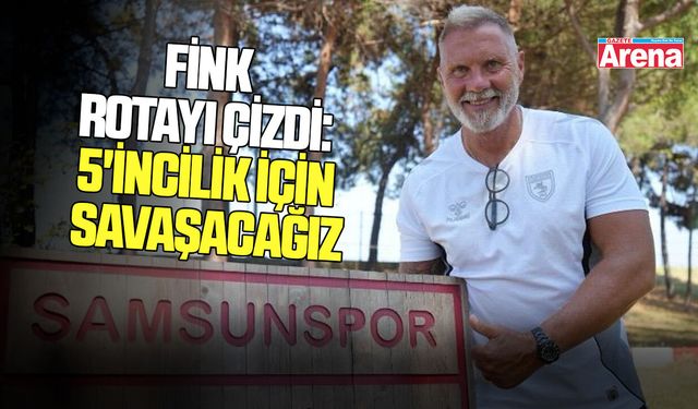 Fink rotayı çizdi: "5'incilik için savaşacağız