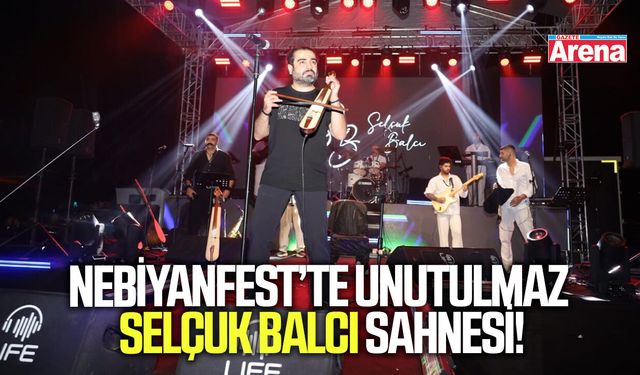 NebİyanFest’te unutulmaz Selçuk Balcı sahnesi