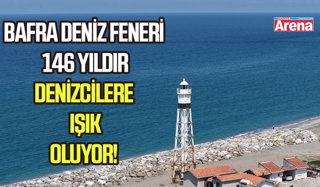 Bafra Deniz Feneri 146 yıldır denizcilere ışık oluyor