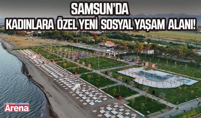 Samsun’da kadınlara özel yeni sosyal yaşam alanı