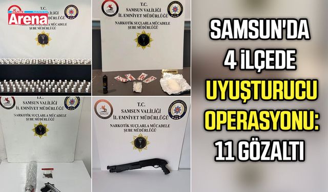 Samsun'da 4 ilçede uyuşturucu operasyonu: 11 gözaltı